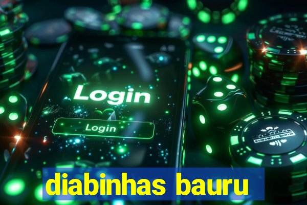 diabinhas bauru
